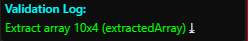 A validation-log entry reading 'Extract array 10x4 (extractedArray)' with a download glyph at the end.
